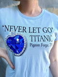 "NEVER LET GO" TITANIC HEART LADIES T SHIRT