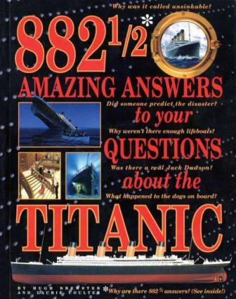 882 1/2 AMAZING ANSWERS ABOUT TITANIC - HARDCOVER EDITION