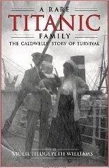 A RARE TITANIC FAMILY THE CALDWELL STORY