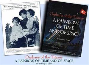 ORPHANS OF THE  TITANIC A RAINBOW OF TIME AND OF SPACE