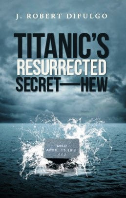 TITANIC RESURRECTED SECRETS