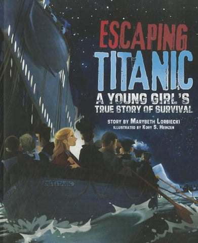 ESCAPING TITANIC : A YOUNG GIRL'S STORY OF SURVIVAL